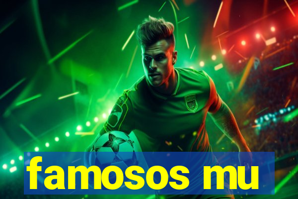 famosos mu